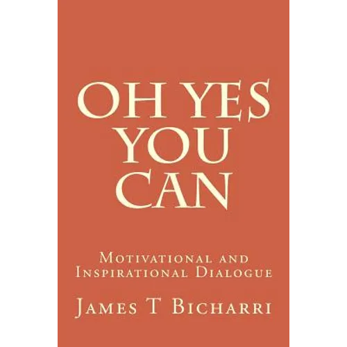 Oh Yes You Can: Motivational and Inspirational Dialogue - Paperback