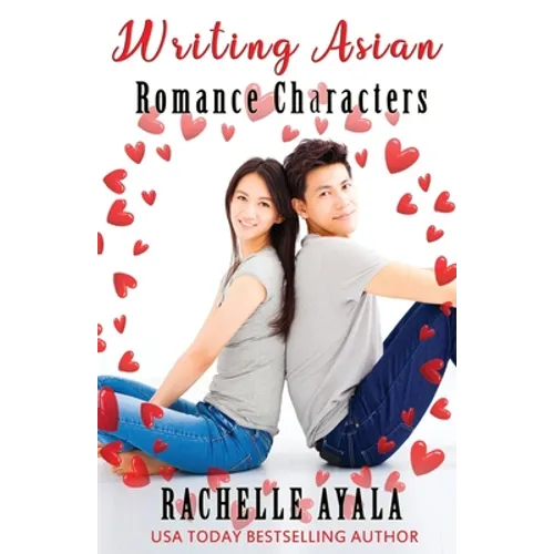 Writing Asian Romance Characters: A Romance In A Month How-To Book - Paperback