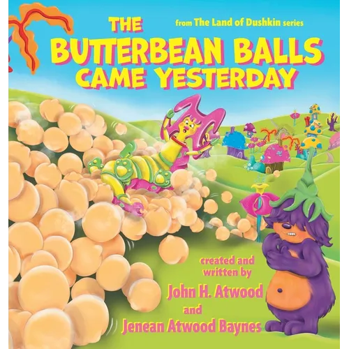 The Butterbean Balls Came Yesterday - Hardcover