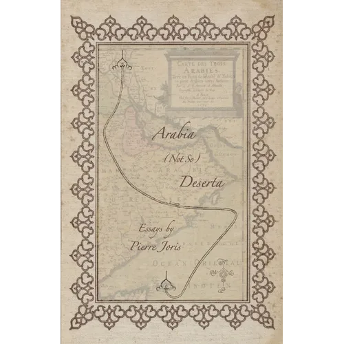 Arabia (not so) Deserta: Essays on Maghrebi & Mashreqi Writing & Culture - Paperback