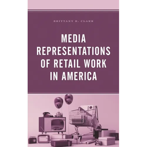 Media Representations of Retail Work in America - Hardcover