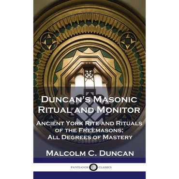 Duncan's Masonic Ritual and Monitor: Ancient York Rite and Rituals of the Freemasons; All Degrees of Mastery - Hardcover