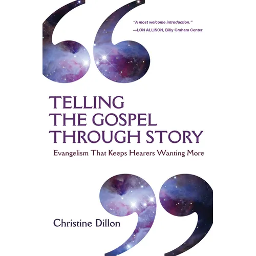 Telling the Gospel Through Story: Evangelism That Keeps Hearers Wanting More - Paperback