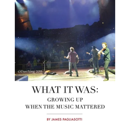 What It Was: Growing Up When the Music Mattered - Paperback
