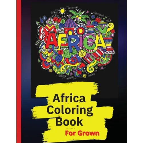 Africa Coloring Book: African Designs Coloring Book of People, Landscapes, and Animals of Africa - Paperback