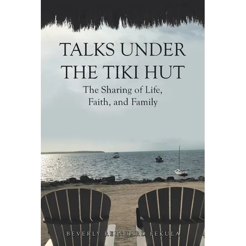 Talks Under the Tiki Hut: The Sharing of Life, Faith, and Family - Paperback
