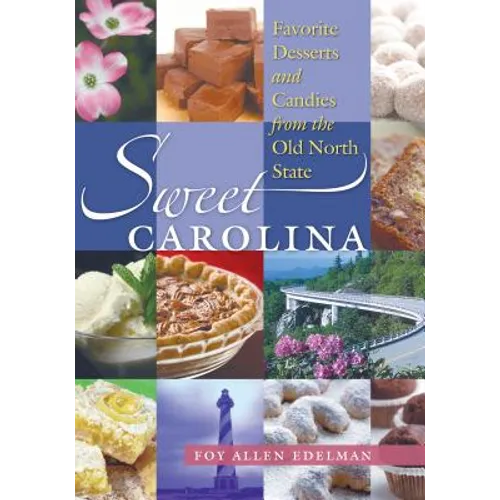 Sweet Carolina: Favorite Desserts and Candies from the Old North State - Paperback