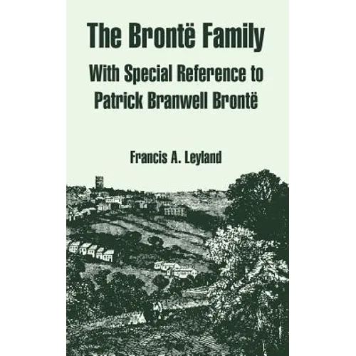The Bronte Family: With Special Reference to Patrick Branwell Bronte - Paperback
