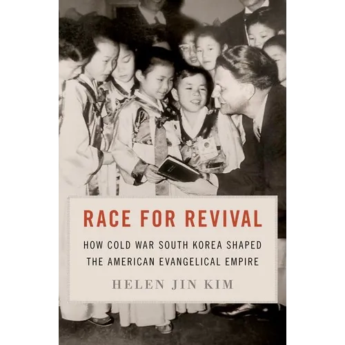 Race for Revival: How Cold War South Korea Shaped the American Evangelical Empire - Paperback