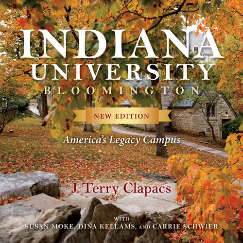 Indiana University Bloomington: America's Legacy Campus - Hardcover