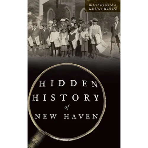 Hidden History of New Haven - Hardcover