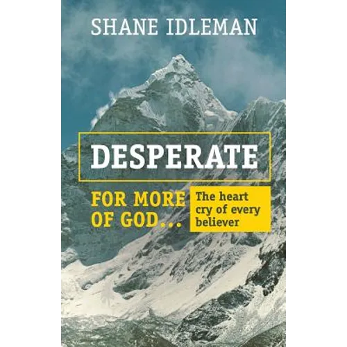 Desperate for More of God: The heart cry of every believer - Paperback