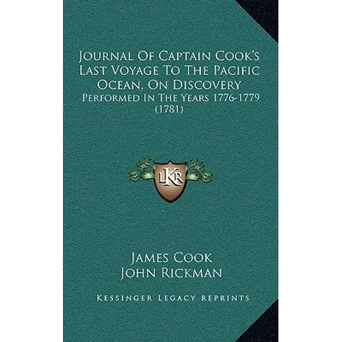 Journal Of Captain Cook's Last Voyage To The Pacific Ocean, On Discovery: Performed In The Years 1776-1779 (1781) - Hardcover