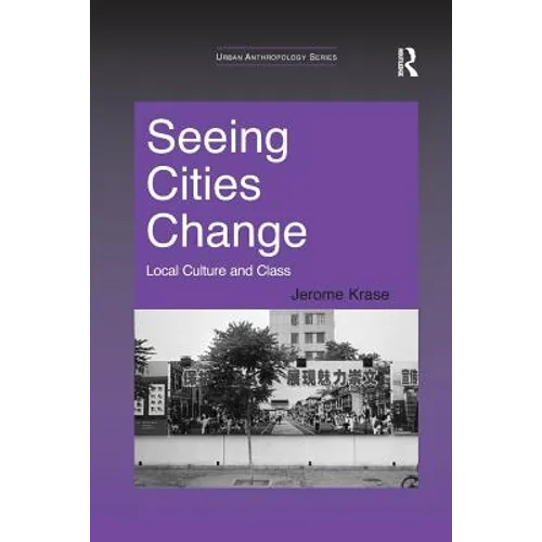 Seeing Cities Change: Local Culture and Class - Paperback