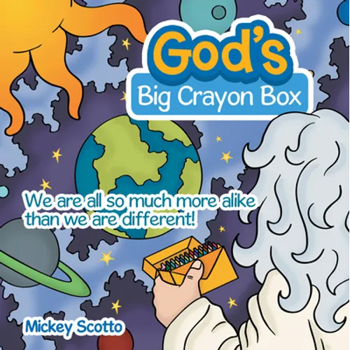 God's Big Crayon Box: We Are All so Much More Alike Than We Are Different! - Hardcover