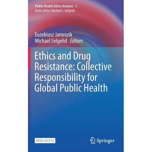 Ethics and Drug Resistance: Collective Responsibility for Global Public Health - Hardcover