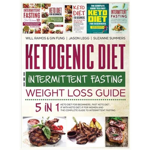 Ketogenic Diet and Intermittent Fasting Weight Loss Guide: 5 in 1 Keto Diet For Beginners, Fast Keto Diet, IF With Keto Diet, IF for Women and the Com - Hardcover