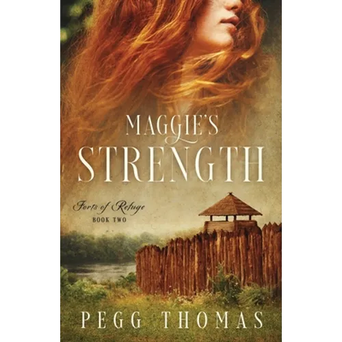 Maggie's Strength: Forts of Refuge - Book Two - Paperback
