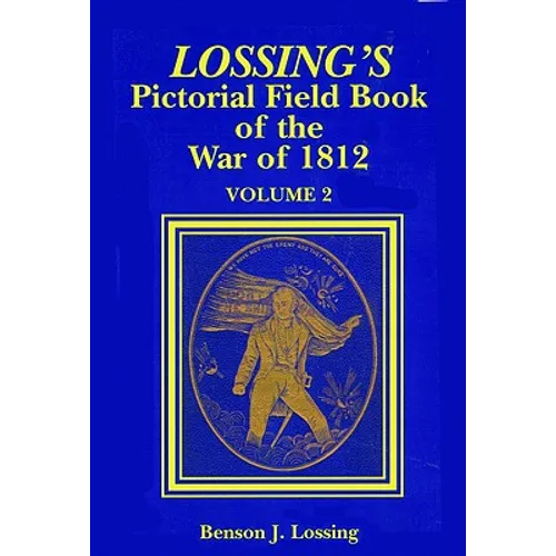 Lossing's Pictorial Field Book of the War of 1812 - Paperback