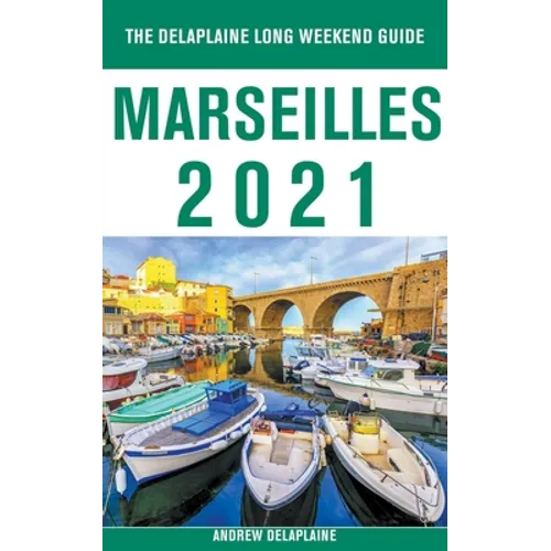 Marseilles - The Delaplaine 2021 Long Weekend Guide - Paperback