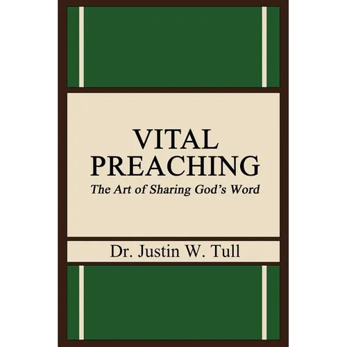 Vital Preaching: The Art of Sharing God's Word - Paperback