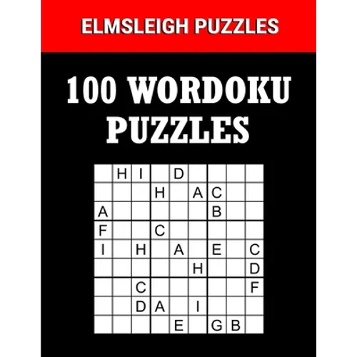 100 Wordoku Puzzles Book - A Word Sudoku Puzzle Book: Logic Based Letter Puzzle Book for Puzzle lovers - Paperback