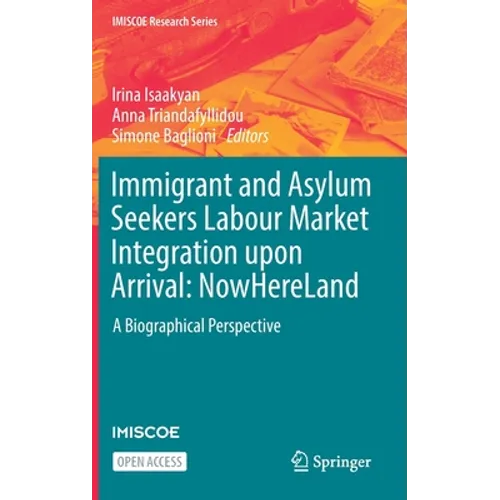 Immigrant and Asylum Seekers Labour Market Integration Upon Arrival: Nowhereland: A Biographical Perspective - Hardcover