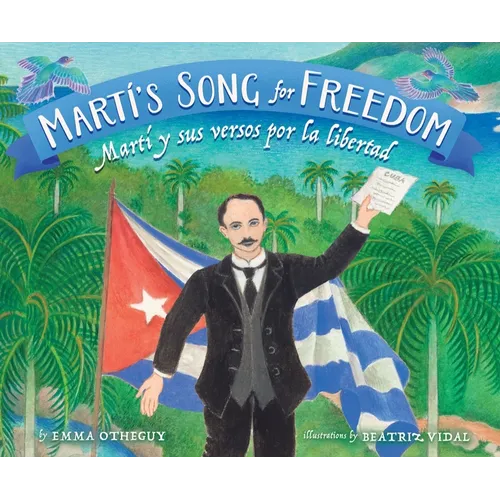 Martí's Song for Freedom: Martí Y Sus Versos Por La Libertad - Hardcover
