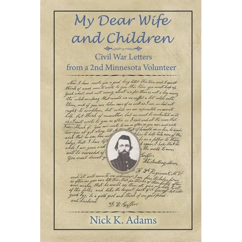 My Dear Wife and Children: Civil War Letters from a 2nd Minnesota Volunteer - Paperback