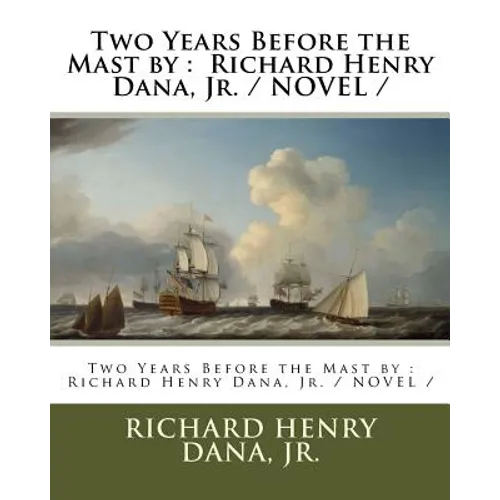 Two Years Before the Mast by: Richard Henry Dana, Jr. / NOVEL / - Paperback