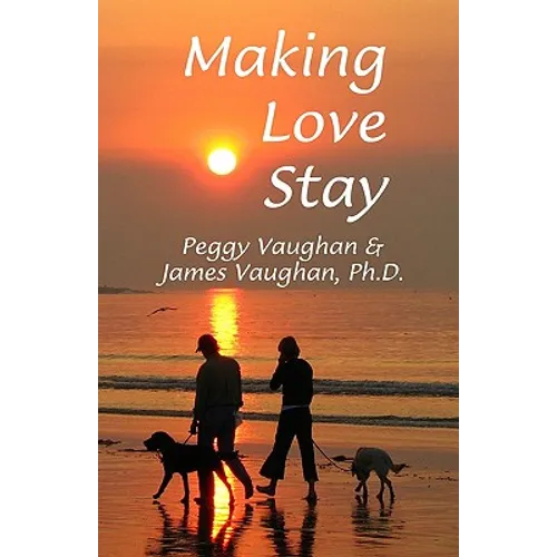 Making Love Stay: Everything You Ever Knew About Love But Forgot - Paperback