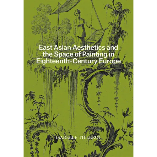 East Asian Aesthetics and the Space of Painting in Eighteenth-Century Europe - Paperback