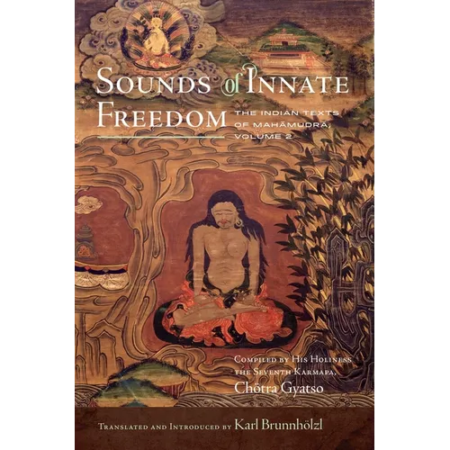 Sounds of Innate Freedom: The Indian Texts of Mahamudra, Volume 2 - Hardcover