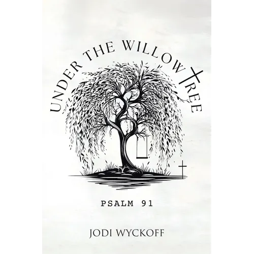 Under the Willow Tree: Psalm 91 - Paperback