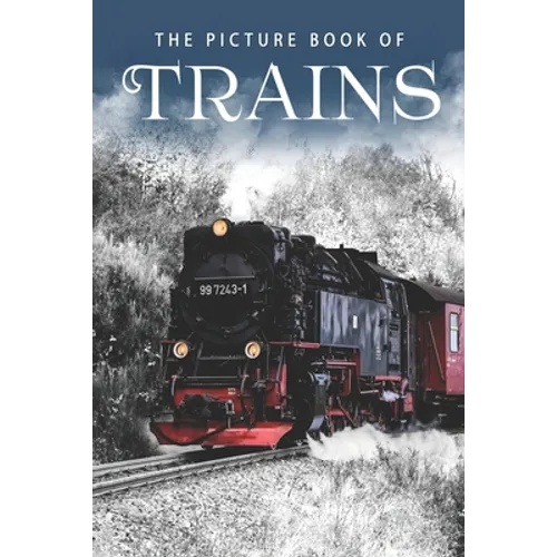 The Picture Book of Trains: A Gift Book for Alzheimer's Patients and Seniors with Dementia - Paperback