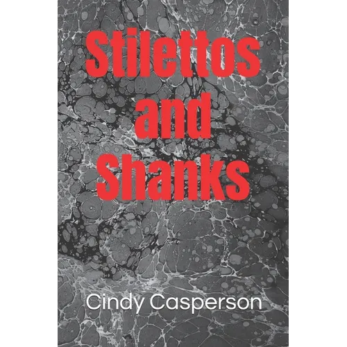 Stilettos and Shanks - Paperback