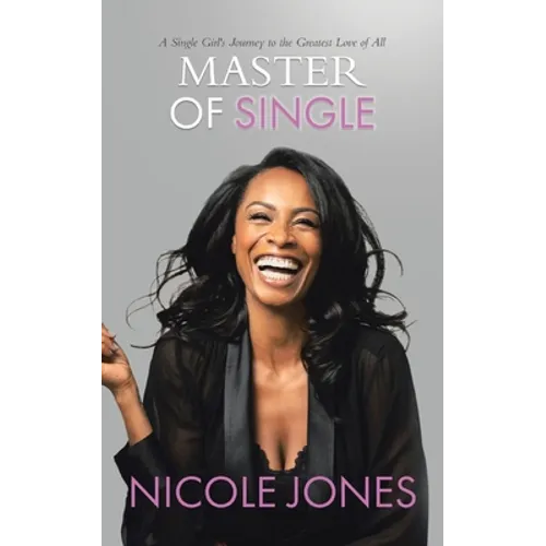 Master of Single: A Single Girl's Journey to the Greatest Love of All - Paperback