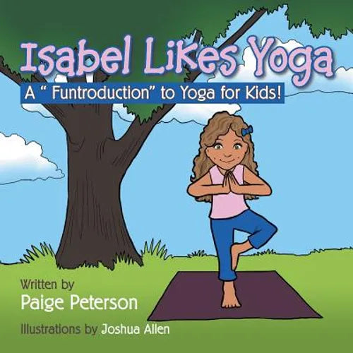 Isabel Likes Yoga: A "Funtroduction" to Yoga for Kids! - Paperback