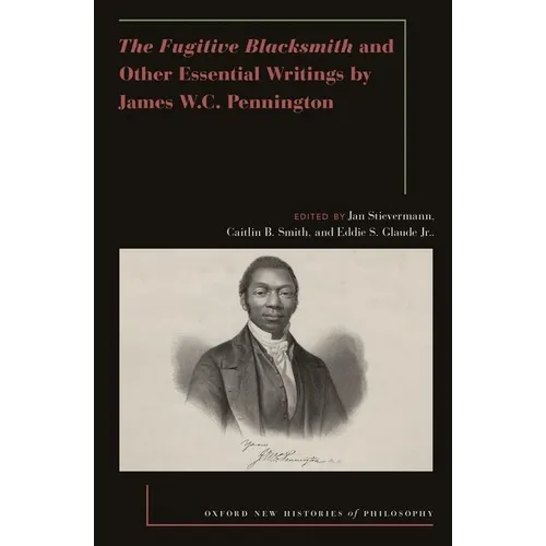 The Fugitive Blacksmith and Other Essential Writings by James Wc Pennington - Hardcover