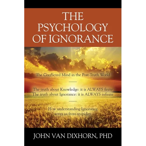 The Psychology of Ignorance: The Conflicted Mind in the Post-Truth World - Paperback