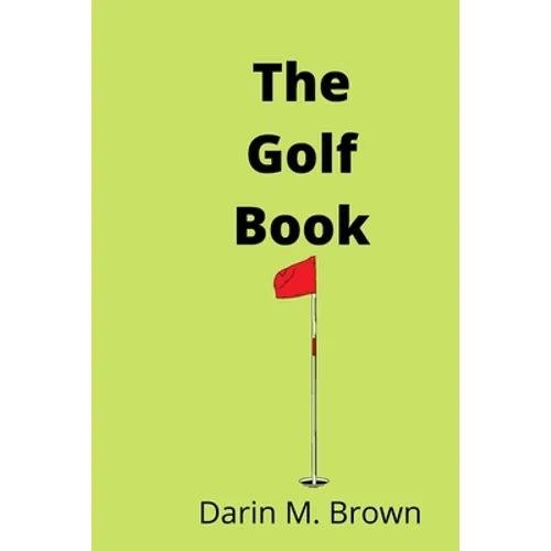 The Golf Book: Introduction To Game Of Life. - Paperback