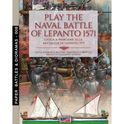 Play the naval battle of Lepanto 1571: Gioca a Wargame alla battaglia di Lepanto 1571 - Paperback