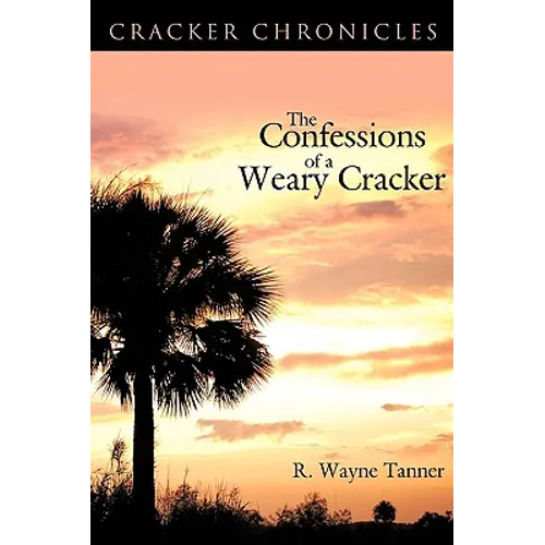 The Confessions of a Weary Cracker: Cracker Chronicles - Paperback