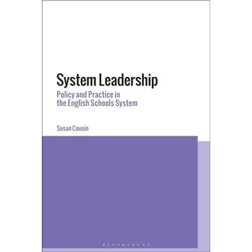 System Leadership: Policy and Practice in the English Schools System - Paperback