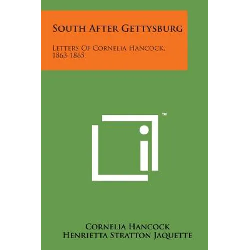 South After Gettysburg: Letters of Cornelia Hancock, 1863-1865 - Paperback