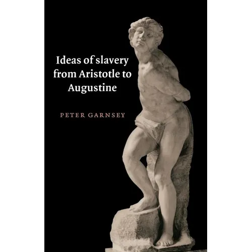 Ideas of Slavery from Aristotle to Augustine - Paperback