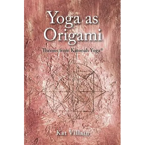 Yoga as Origami: Themes from Katonah Yoga - Hardcover