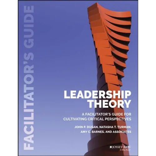 Leadership Theory: Facilitator's Guide for Cultivating Critical Perspectives - Paperback