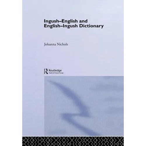 Ingush-English and English-Ingush Dictionary: Ghalghaai-Ingalsii, Ingalsii-Ghalghaai Lughat - Paperback