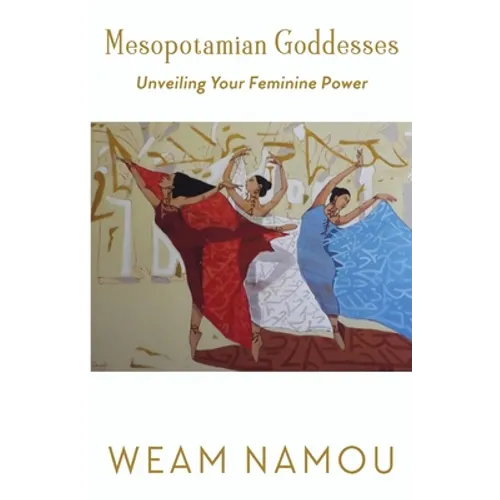 Mesopotamian Goddesses: Unveiling Your Feminine Power - Paperback